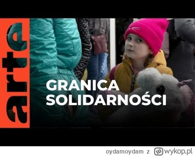 oydamoydam - Polska-Ukraina: granica solidaności | ARTE.tv Dokumenty [CAŁY FILM]

#po...