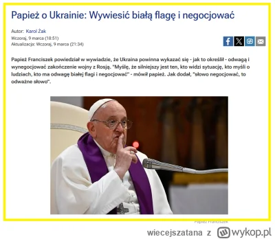wiecejszatana - Takich papieży nam trzeba!

Papież o Ukrainie: Wywiesić białą flagę i...