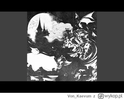 Von_Kaevum - Z dedykacją dla @dracul ( ͡° ͜ʖ ͡°)

#blackmetal #metal