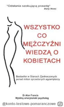 konto-testowe-pomaranczowe - 109 + 1 = 110

Tytuł: Wszystko co mężczyźni wiedzą o kob...