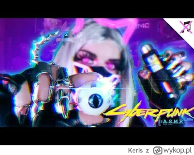 Keris - #asmr asmr dla miłośników #cyberpunk2077 ( ͡° ͜ʖ ͡°)