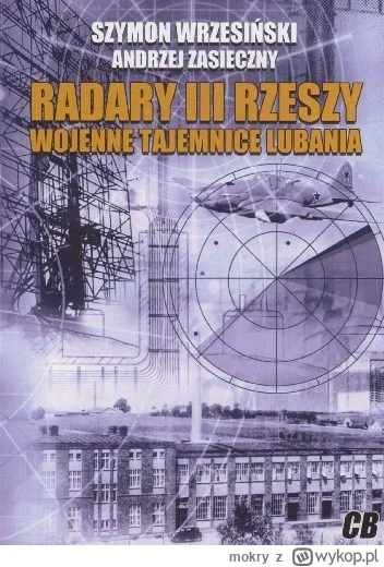 mokry - 181 + 1 = 182

Tytuł: Radary III Rzeszy: Wojenne tajemnice Lubania
Autor: Szy...