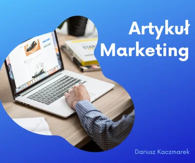 dariusz-kaczmarek - 🚀 Czy wiesz, czy marketing artykułów jest jeszcze aktualny? 🤔 O...