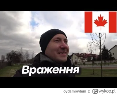 oydamoydam - Najlepsi są Ukraińcy, ktorzy wyjechali z Polski do Kanady mitycznego raj...