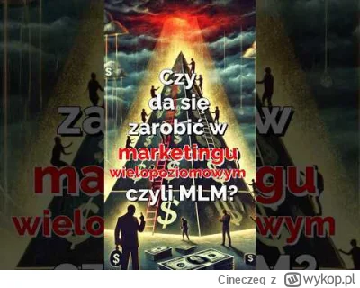 Cineczeq - Cześć. Zrobiłem shorta czy można zarobić na mlm, na początku chciałem zaci...