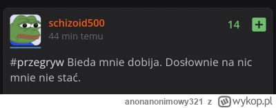 anonanonimowy321 - Jak to możliwe @schizoid500 że podobno na nic cię nie stać i masz ...