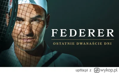 upflixpl - Federer: Ostatnie dwanaście dni | Prime Video publikuje polski plakat i zd...