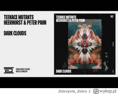 Zebrzysta_Zebra - (ʘ‿ʘ)
Teenage Mutants - Dark Clouds Feat. Heerhorst & Peter Pahn | ...