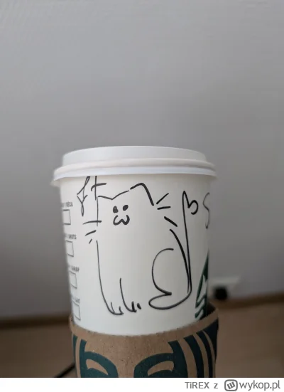 TiREX - Byłem na kawie i jakaś ekspedientka przez minutę mi malowidło rysowała.

Tak ...