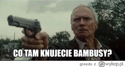 greedo - #sebcel co tam knujecie bambusy?