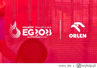 orlen_lite - PKN #ORLEN Sponsorem Generalnym Igrzysk Europejskich Kraków-Małopolska 2...