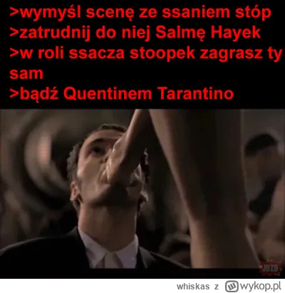 whiskas - @pomelobezkaca2 Tarantino ma f----z stóp i jest na to wiele dowodów.