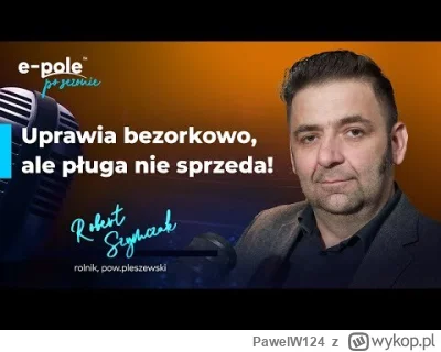 PawelW124 - #przegryw @ChomaBrutus @SzaryAnon

30 lat uprawy bezorkowej w Polsce robi...