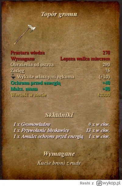 Reshi - #gothic #gothic3

Witam. Ktoś wie gdzie znajdę topór gromowładny? Znalazłem j...