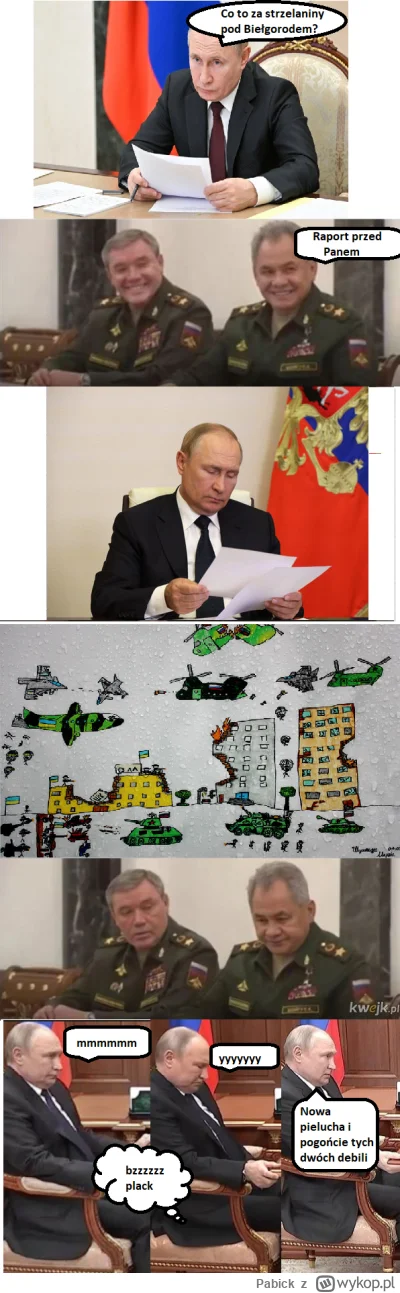 Pabick - Nie wiem czy wiecie, ale Putin jak się dowiedział o 15 że Rosja zaatakowała ...