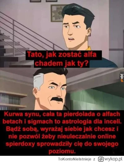 ToKontoNieIstnieje - @Greensy
@Ca_millo: masz może tego mema z invincible co ciśnie b...
