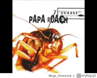 Mega_Smieszek - Mój ulubiony numer Papa Roach. Pamiętam jak byłem u kumpla i miał PSX...
