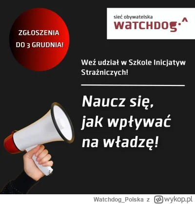 WatchdogPolska - Przypominamy, to ostatni tydzień, by zgłosić się do Szkoły Inicjatyw...