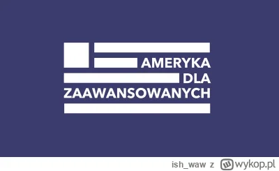 ishwaw - @ishwaw 

Źródło: Ameryka dla Zaawansowanych, FB

Link: https://www.facebook...