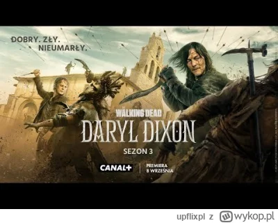 upflixpl - Trzeci sezon "The Walking Dead: Daryl Dixon" już we wrześniu w CANAL+

T...