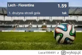 Luca199491 - PROPOZYCJA 13.04.2023
Spotkanie: Lech Poznań - Fiorentina
Bukmacher: STS...