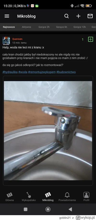 goblin21 - Wpis spadł więc:

@Quereven
Help, woda nie leci mi z kranu :x


da się go ...