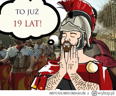 IMPERIUMROMANUM - Miło mi poinformować, że portal IMPERIUM ROMANUM obchodzi 19 urodzi...