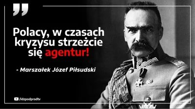 antytusk - @ActiveekHere: bo taka prawda, już Piłsudzki przestrzegał żeby gonić agent...