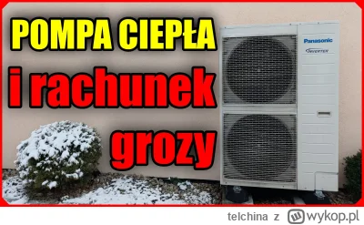 telchina - Coraz częściej słyszymy w mediach o rachunkach grozy za ogrzewanie pompą c...
