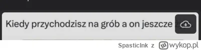 SpasticInk - @ROTTE_N: kiedy przychodzisz na grób a on jeszcze chmurka?