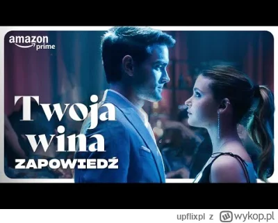 upflixpl - Film "Twoja wina" na podstawie bestsellerowej serii z datą premiery

Pri...