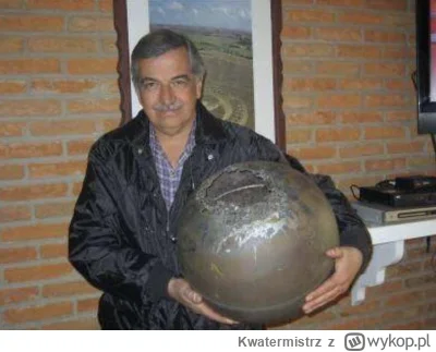 Kwatermistrz - #ufo 
Orbsy
W 1994 Jaime Mausson znalazł taką na polu gdy spadając wyt...