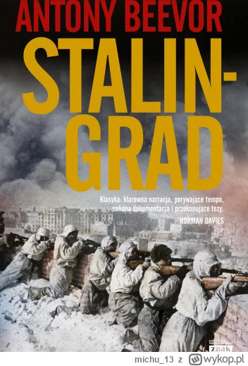 michu_13 - 748 + 1 = 749

Tytuł: Stalingrad
Autor: Antony Beevor
Gatunek: historia
Oc...