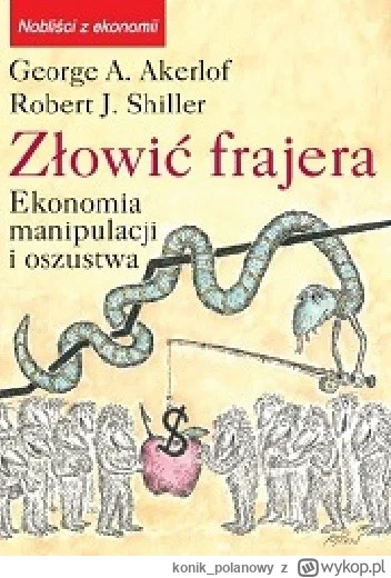 konik_polanowy - 362 + 1 = 363

Tytuł: Złowić frajera. Ekonomia manipulacji i oszustw...