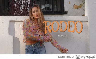 SweetieX - #eurowizja #eurovision #blanka #bejba 
Bejba wrocila z nowa piosenka RODEO...