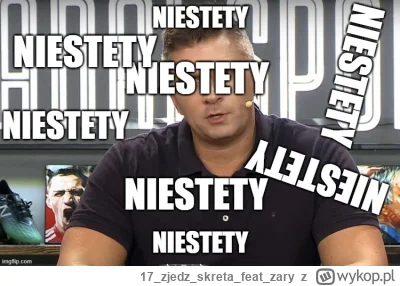 17zjedzskretafeatzary - NIESTETY 
#mecz