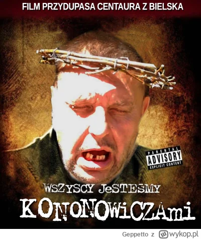 Geppetto - #kononowicz to krutki wilm będzie, no trzymajta sie