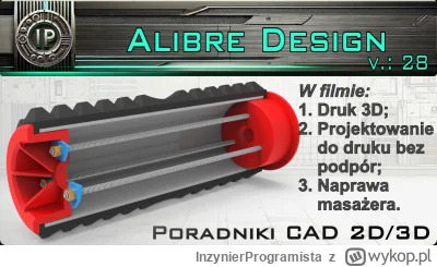InzynierProgramista - Alibre Design i druk 3D - projektuj i drukuj bez podpór | napra...