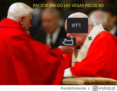 RandyBobandy - Piecze co? 
#f1
