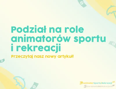 ZarabianieNaWakacjach-pl - Poznaj podział animatorów sportu i rekreacji ze względu na...