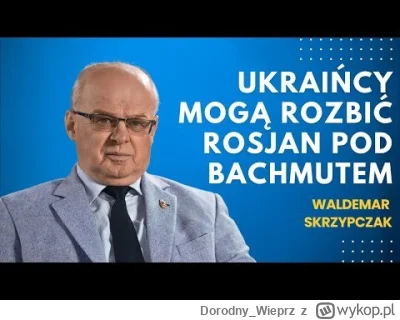 Dorodny_Wieprz - Dlugi i ciekawy wywiad z gen. Skrzypczakiem. O Ukrainie, Prigozynie,...