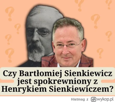 Histmag - Znalezisko - Czy Bartłomiej Sienkiewicz jest spokrewniony z Henrykiem Sienk...