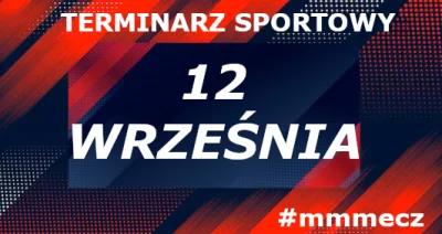 mmm_MMM - 12 września - czwartek - terminarz sportowy #mmmecz

Piłka nożna ⚽
//Anglia...