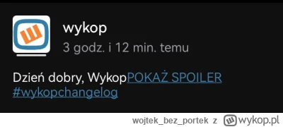 wojtekbezportek - @wykop
Naprawcie spoilery, bo jak się wpisze gdziekolwiek w tekście...