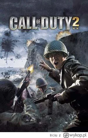 Irciu - Właśnie po raz pierwszy przeszedłem CoD2 znając angielski (ostatni raz przesz...