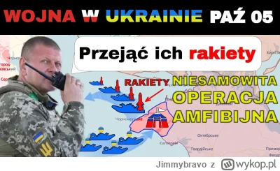 Jimmybravo - 05 PAŹ: WROTA OTWARTE. Ukraińcy Prowadzą OPERACJĘ DESANTOWĄ NA KKRYMIE

...