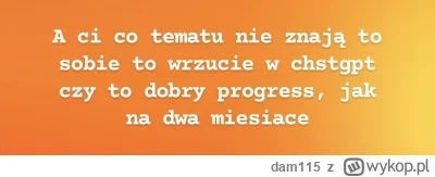 dam115 - Czaicie, że Sylwek uznał, że zapyta swojego jedynego przyjaciela (chatgpt) c...