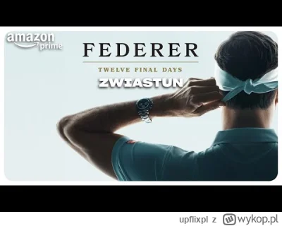 upflixpl - Federer: Dwanaście ostatnich dni | Zapowiedź nowego dokumentu Prime Video
...