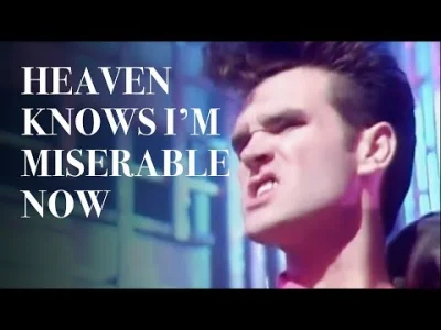 uncle_freddie - The Smiths - Heaven Knows I'm Miserable Now