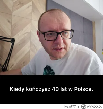 ivan777 - Jak to jest mieć 40 w Polsce.
#takaprawda #nrgeek #heheszki